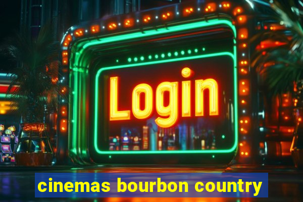 cinemas bourbon country